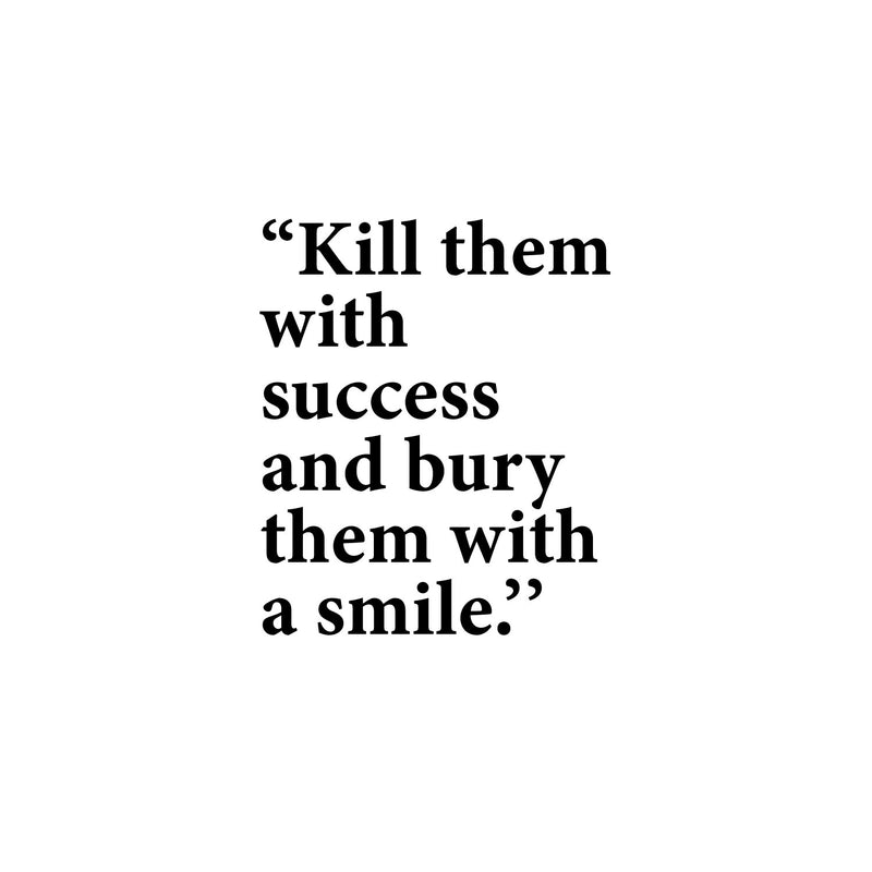 Vinyl Wall Art Decal - Kill Them With Success - 13" x 11" - Trendy Motivating Positive Adult Quote Sticker For Home Bedroom Living Room Office Coffee Shop Storefront Decor 1