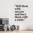 Vinyl Wall Art Decal - Kill Them With Success - 13" x 11" - Trendy Motivating Positive Adult Quote Sticker For Home Bedroom Living Room Office Coffee Shop Storefront Decor 2