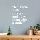 Vinyl Wall Art Decal - Kill Them With Success - 13" x 11" - Trendy Motivating Positive Adult Quote Sticker For Home Bedroom Living Room Office Coffee Shop Storefront Decor 2
