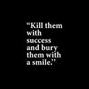 Vinyl Wall Art Decal - Kill Them With Success - 13" x 11" - Trendy Motivating Positive Adult Quote Sticker For Home Bedroom Living Room Office Coffee Shop Storefront Decor 1