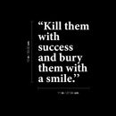 Vinyl Wall Art Decal - Kill Them With Success - 13" x 11" - Trendy Motivating Positive Adult Quote Sticker For Home Bedroom Living Room Office Coffee Shop Storefront Decor 4