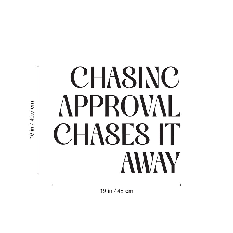 Vinyl Wall Art Decal - Chasing Approval Chases It Away - 16" x 19" - Modern Inspirational Positive Self Esteem Quote Sticker For Home Office Bedroom School Classroom Decor 4