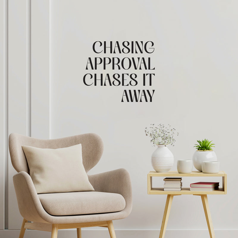 Vinyl Wall Art Decal - Chasing Approval Chases It Away - Modern Inspirational Positive Self Esteem Quote Sticker For Home Office Bedroom School Classroom Decor 3