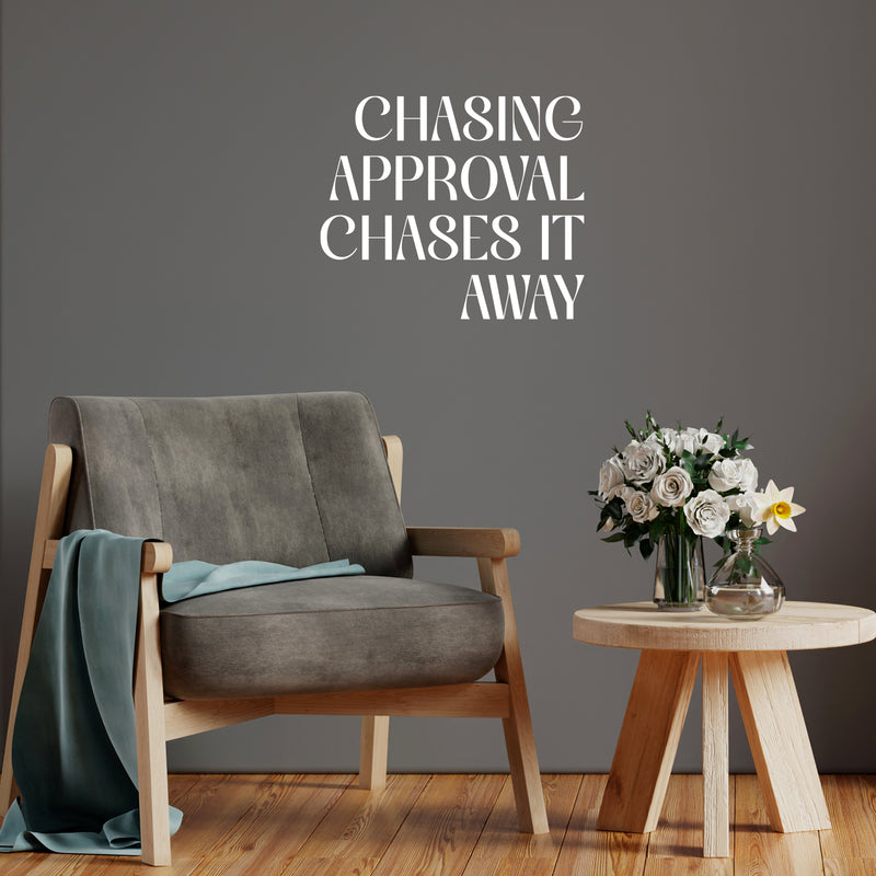 Vinyl Wall Art Decal - Chasing Approval Chases It Away - 16" x 19" - Modern Inspirational Positive Self Esteem Quote Sticker For Home Office Bedroom School Classroom Decor 3