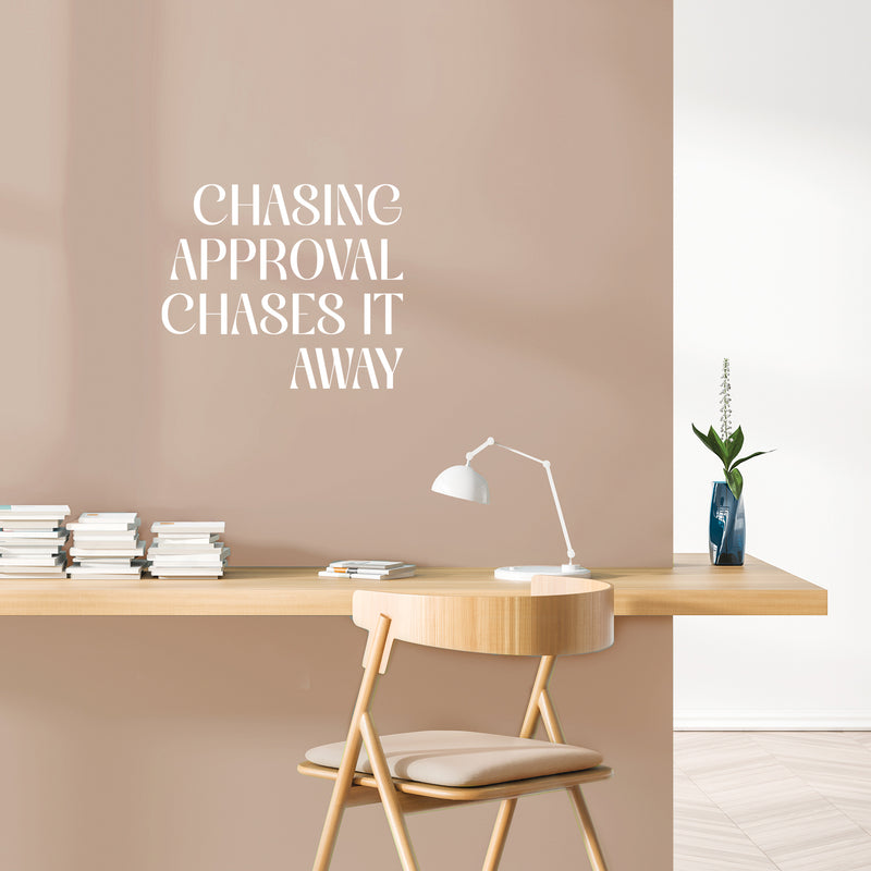 Vinyl Wall Art Decal - Chasing Approval Chases It Away - 16" x 19" - Modern Inspirational Positive Self Esteem Quote Sticker For Home Office Bedroom School Classroom Decor 2