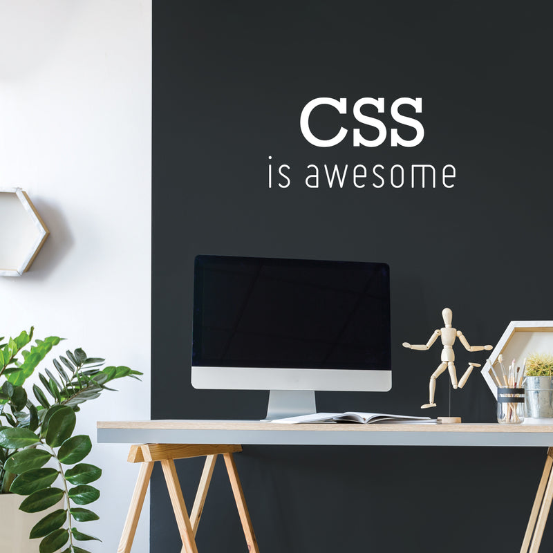 Vinyl Wall Art Decal - Css Is Awesome - 12" x 25" - Trendy Motivational Programming Quote Sticker For Home School Office Engineering University Classroom Decor 2