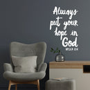 Vinyl Wall Art Decal - Always Put Your Hope In God - Hosea 12:6 - 19" x 12" - Modern Inspirational Spiritual Bible Verse Sticker For Home Bedroom Closet Living Room Church Decor 2
