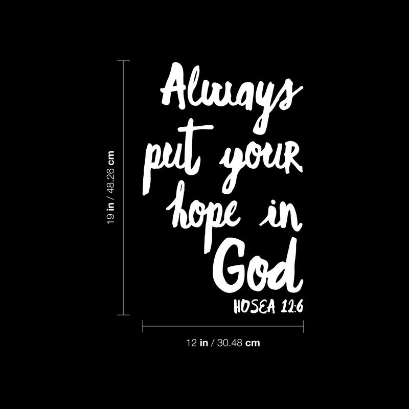 Vinyl Wall Art Decal - Always Put Your Hope In God - Hosea 12:6 - 19" x 12" - Modern Inspirational Spiritual Bible Verse Sticker For Home Bedroom Closet Living Room Church Decor 4