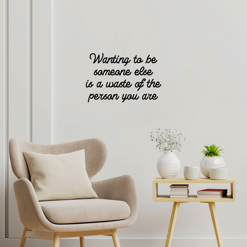 Vinyl Wall Art Decal - Wanting To Be Someone Else Is A Waste - 16.5" x 25" - Modern Optimistic Self Esteem Quote Sticker For Home Bedroom Closet Living Room Classroom Office Decor 2