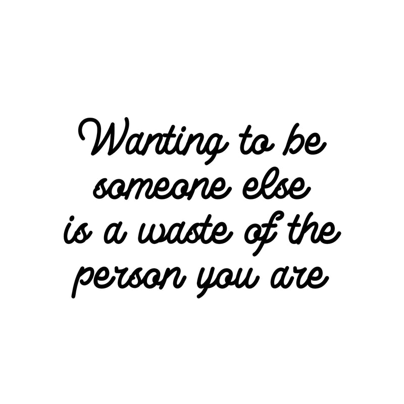 Vinyl Wall Art Decal - Wanting To Be Someone Else Is A Waste - 16.5" x 25" - Modern Optimistic Self Esteem Quote Sticker For Home Bedroom Closet Living Room Classroom Office Decor 1