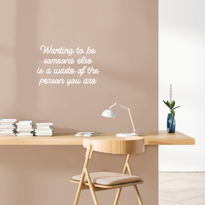 Vinyl Wall Art Decal - Wanting To Be Someone Else Is A Waste - 16. Modern Optimistic Self Esteem Quote Sticker For Home Bedroom Closet Living Room Classroom Office Decor 5