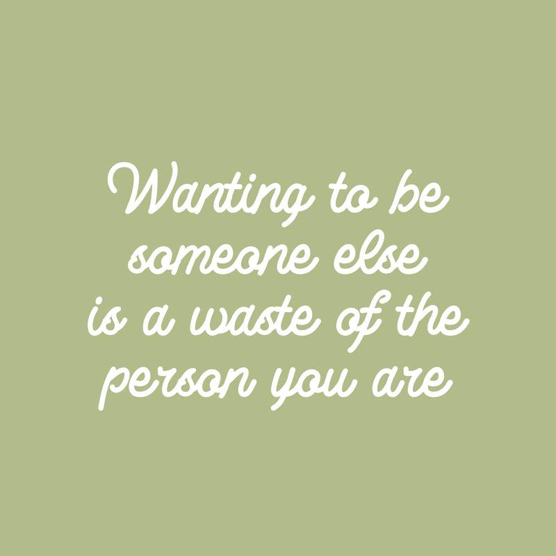 Vinyl Wall Art Decal - Wanting To Be Someone Else Is A Waste - 16.5" x 25" - Modern Optimistic Self Esteem Quote Sticker For Home Bedroom Closet Living Room Classroom Office Decor 1