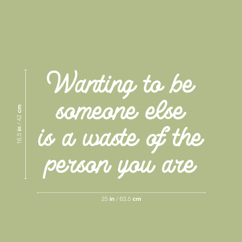 Vinyl Wall Art Decal - Wanting To Be Someone Else Is A Waste - 16.5" x 25" - Modern Optimistic Self Esteem Quote Sticker For Home Bedroom Closet Living Room Classroom Office Decor 4