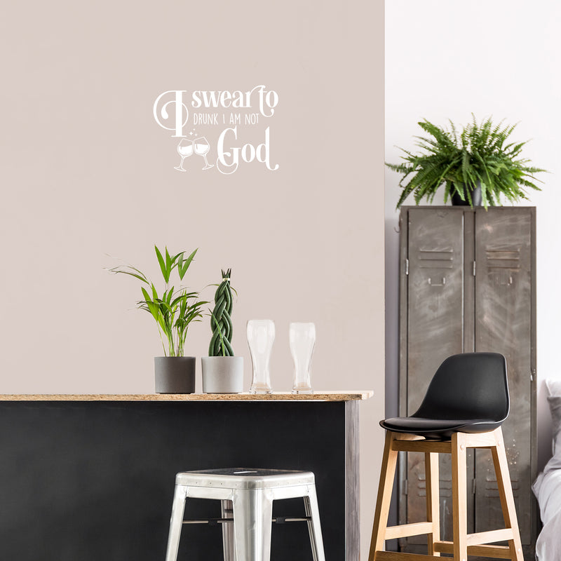 Vinyl Wall Art Decal - I Swear To Drunk I'm Not God - 17" x 24" - Trendy Sarcastic Funny Adult Joke Quote Sticker For Home Bar Kitchen Wine Cellar Restaurant Decor 2