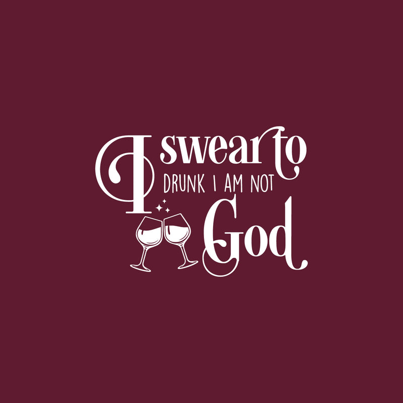 Vinyl Wall Art Decal - I Swear To Drunk I'm Not God - 17" x 24" - Trendy Sarcastic Funny Adult Joke Quote Sticker For Home Bar Kitchen Wine Cellar Restaurant Decor 1