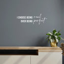 Vinyl Wall Art Decal - I Choose Being Real Over Being Perfect - 9" x 25" - Modern Inspiring Lovely Quote Sticker For Bedroom Closet  Boutique Beauty Saloon Office Coffee Shop Decor 2