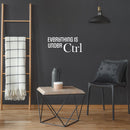 Vinyl Wall Art Decal - Everything Is Under CTRL - 11" x 25" - Trendy Motivational Positive Fun Quote Sticker For Home Bedroom Playroom School Classroom Office Coffee Shop Decor 3