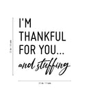 Vinyl Wall Art Decal - I'm Thankful For You And Stuffing - Modern Inspiring Lovely Thanks Giving Season Sticker For Home Family Room Kitchen Coffee Shop Restaurant Decor 4