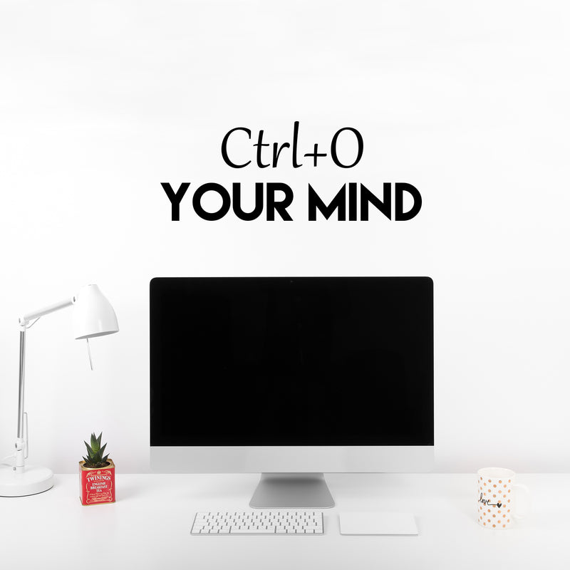 Vinyl Wall Art Decal - Ctrl+O Your Mind - 9.5" x 25" - Trendy Motivational Positive Fun Quote Sticker For Home Bedroom Playroom School Classroom Office Coffee Shop Decor 2