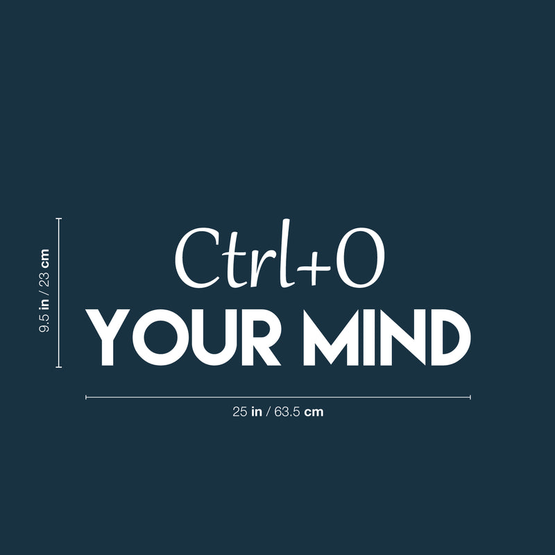 Vinyl Wall Art Decal - Ctrl+O Your Mind - 9.5" x 25" - Trendy Motivational Positive Fun Quote Sticker For Home Bedroom Playroom School Classroom Office Coffee Shop Decor 4