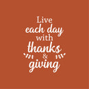 Vinyl Wall Art Decal - Live Each Day With Thanks & Giving - 24" x 18" - Inspirational Lovely Autumn Season Quote Sticker For  Family Room School Office Coffee Shop Windows Storefront Decor 1