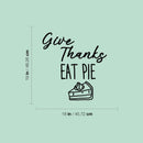 Vinyl Wall Art Decal - Give Thanks Eat Pie - 19" x 18" - Grateful Inspirational Thanksgiving Season Quote Sticker For Home Entry Door Dining Room Storefront Decor 4