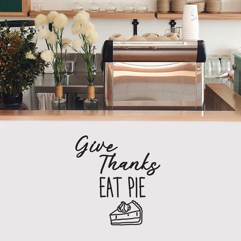 Vinyl Wall Art Decal - Give Thanks Eat Pie - 19" x 18" - Grateful Inspirational Thanksgiving Season Quote Sticker For Home Entry Door Dining Room Storefront Decor 2