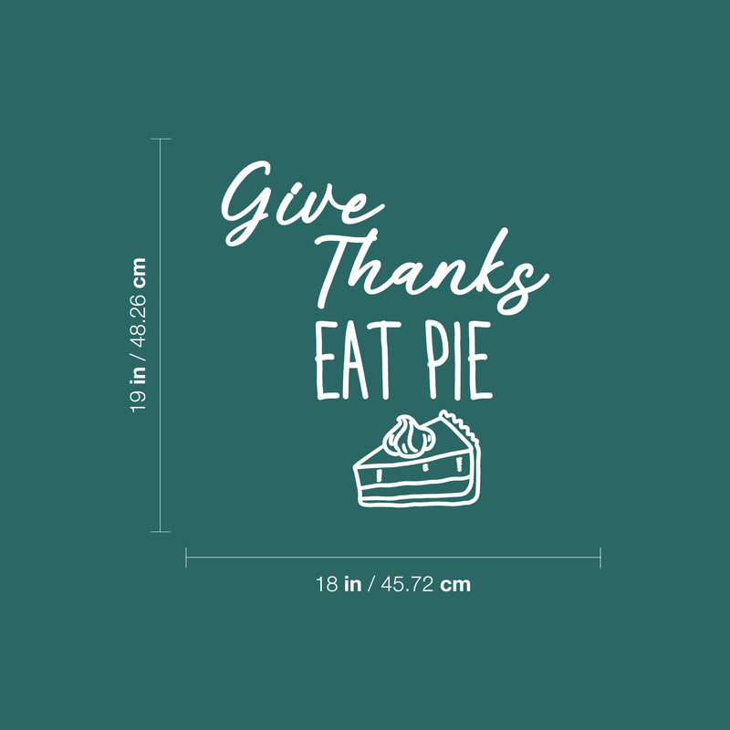 Vinyl Wall Art Decal - Give Thanks Eat Pie - 19" x 18" - Grateful Inspirational Thanksgiving Season Quote Sticker For Home Entry Door Dining Room Storefront Decor 4