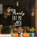 Vinyl Wall Art Decal - Give Thanks Eat Pie - 19" x 18" - Grateful Inspirational Thanksgiving Season Quote Sticker For Home Entry Door Dining Room Storefront Decor 3