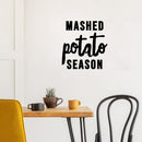 Vinyl Wall Art Decal - Mashed Potato Season - 10.5" x 10" - Trendy Inspiring Funny Thanksgiving Season Quote Sticker For Home Kitchen Dining Room Restaurant Food Windows Storefront Decor 3