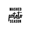 Vinyl Wall Art Decal - Mashed Potato Season - 10.5" x 10" - Trendy Inspiring Funny Thanksgiving Season Quote Sticker For Home Kitchen Dining Room Restaurant Food Windows Storefront Decor 1