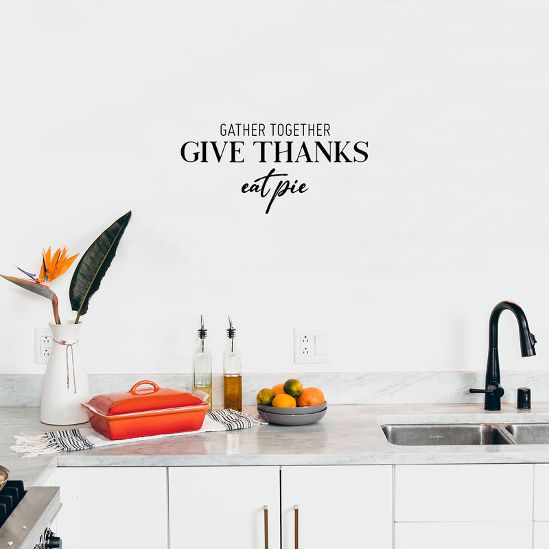 Vinyl Wall Art Decal - Gather Together Give Thanks Eat Pie - 12" x 25" - Grateful Inspirational Thanksgiving Season Quote Sticker For Home Entry Door Dining Room Storefront Decor 2