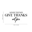 Vinyl Wall Art Decal - Gather Together Give Thanks Eat Pie - 12" x 25" - Grateful Inspirational Thanksgiving Season Quote Sticker For Home Entry Door Dining Room Storefront Decor 4