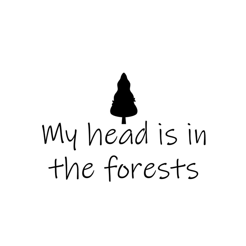 Vinyl Wall Art Decal - My Head Is In The Forests - 25" x 16.5" - Trendy Inspirational Quote Sticker For Family Home School Office Living Room Bedroom Indoor Garden Decor 1