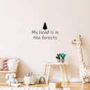 Vinyl Wall Art Decal - My Head Is In The Forests - - Trendy Inspirational Quote Sticker For Family Home School Office Living Room Bedroom Indoor Garden Decor 3