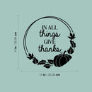 Vinyl Wall Art Decal - In All Things Give Thanks - Trendy Lovely Inspiring Thanksgiving Season Sticker For Home Family Room School Office Coffee Shop Windows Storefront Decor 4