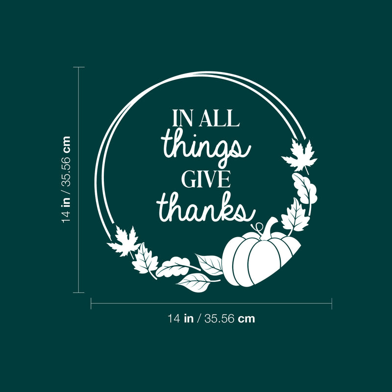 Vinyl Wall Art Decal - In All Things Give Thanks - Trendy Lovely Inspiring Thanksgiving Season Sticker For Home Family Room School Office Coffee Shop Windows Storefront Decor 5
