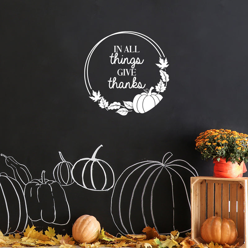 Vinyl Wall Art Decal - In All Things Give Thanks - 14" x 14" - Trendy Lovely Inspiring Thanksgiving Season Sticker For Home Family Room School Office Coffee Shop Windows Storefront Decor 2
