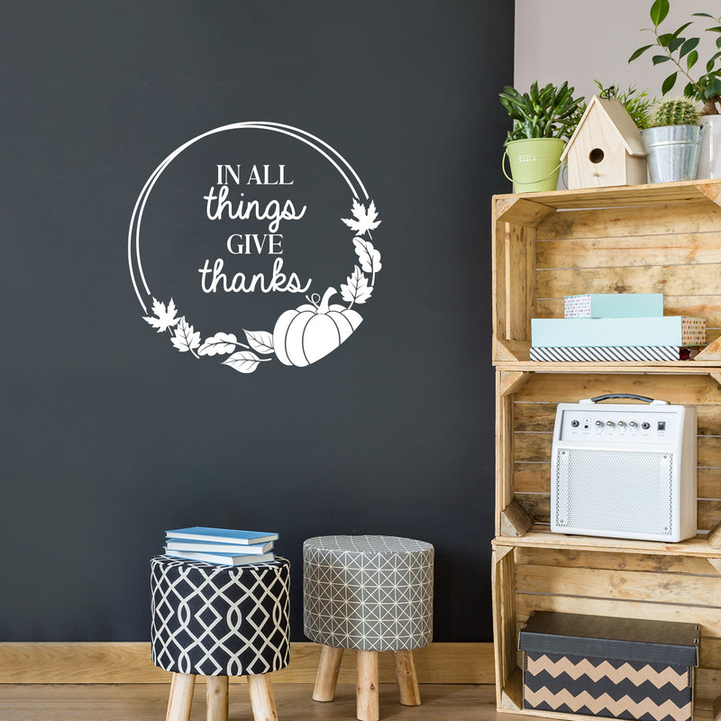 Vinyl Wall Art Decal - In All Things Give Thanks - 14" x 14" - Trendy Lovely Inspiring Thanksgiving Season Sticker For Home Family Room School Office Coffee Shop Windows Storefront Decor 3