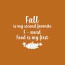 Vinyl Wall Art Decal - Fall Is My Second F Word - 17" x 20" - Modern Lovely Funny Thanksgiving Season Food Quote Sticker For Home Kitchen Dining Room Restaurant Storefront Windows Decor 1
