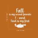 Vinyl Wall Art Decal - Fall Is My Second F Word - 17" x 20" - Modern Lovely Funny Thanksgiving Season Food Quote Sticker For Home Kitchen Dining Room Restaurant Storefront Windows Decor 4