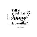 Vinyl Wall Art Decal - Fall Is Proof That Change Is Beautiful - Inspiring Lovely Autumn Season Quote Sticker For Home Bedroom Family Room Office Coffee Shop Storefront Decor 4