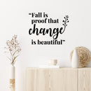 Vinyl Wall Art Decal - Fall Is Proof That Change Is Beautiful - Inspiring Lovely Autumn Season Quote Sticker For Home Bedroom Family Room Office Coffee Shop Storefront Decor 2