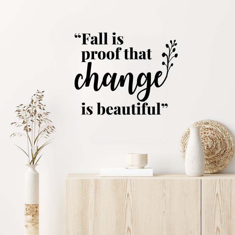 Vinyl Wall Art Decal - Fall Is Proof That Change Is Beautiful - 10" x 13" - Inspiring Lovely Autumn Season Quote Sticker For Home Bedroom Family Room Office Coffee Shop Storefront Decor 2