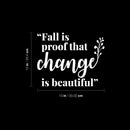 Vinyl Wall Art Decal - Fall Is Proof That Change Is Beautiful - Inspiring Lovely Autumn Season Quote Sticker For Home Bedroom Family Room Office Coffee Shop Storefront Decor 5