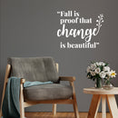 Vinyl Wall Art Decal - Fall Is Proof That Change Is Beautiful - 10" x 13" - Inspiring Lovely Autumn Season Quote Sticker For Home Bedroom Family Room Office Coffee Shop Storefront Decor 2