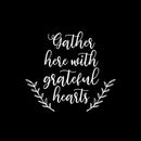 Vinyl Wall Art Decal - Gather Here With Grateful Hearts - 12.5" x 14" - Modern Lovely Thanksgiving Season Sticker For Home Family Room Kitchen Dining Room Coffee Shop Storefront Decor 1
