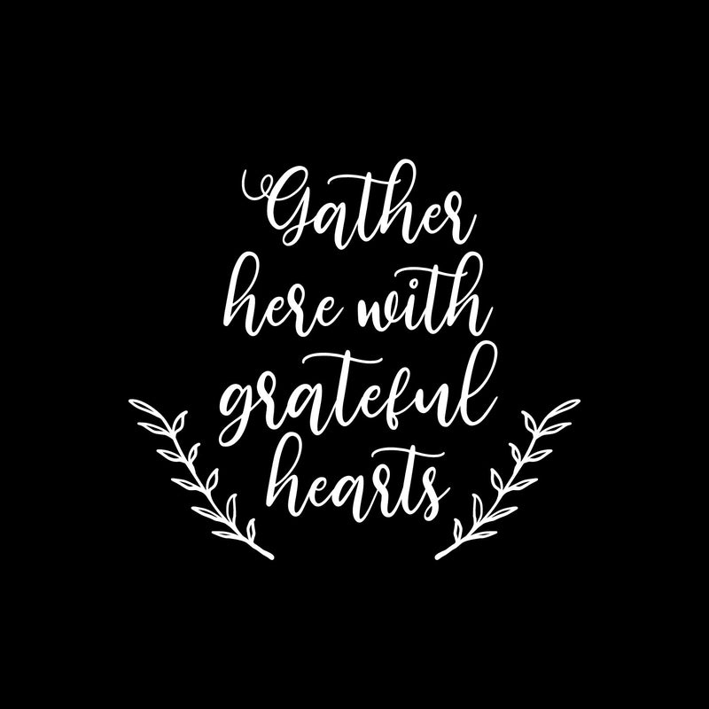 Vinyl Wall Art Decal - Gather Here With Grateful Hearts - 12.5" x 14" - Modern Lovely Thanksgiving Season Sticker For Home Family Room Kitchen Dining Room Coffee Shop Storefront Decor 1