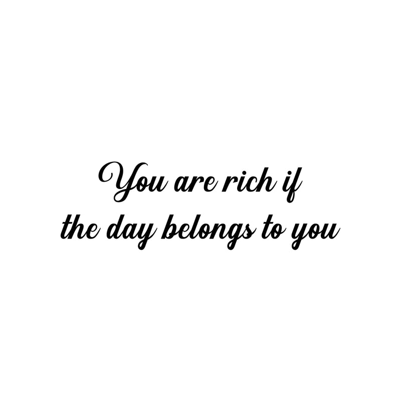 Vinyl Wall Art Decal - You Are Rich If The Day Belongs To You - 8" x 25" - Inspirational Good Vibes Quote Sticker For Home Bedroom Living Room School Office Coffee Shop Decor 1