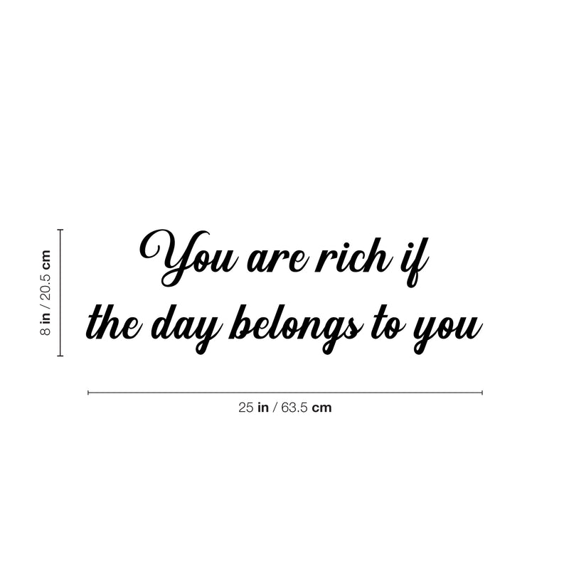 Vinyl Wall Art Decal - You Are Rich If The Day Belongs To You - 8" x 25" - Inspirational Good Vibes Quote Sticker For Home Bedroom Living Room School Office Coffee Shop Decor 4